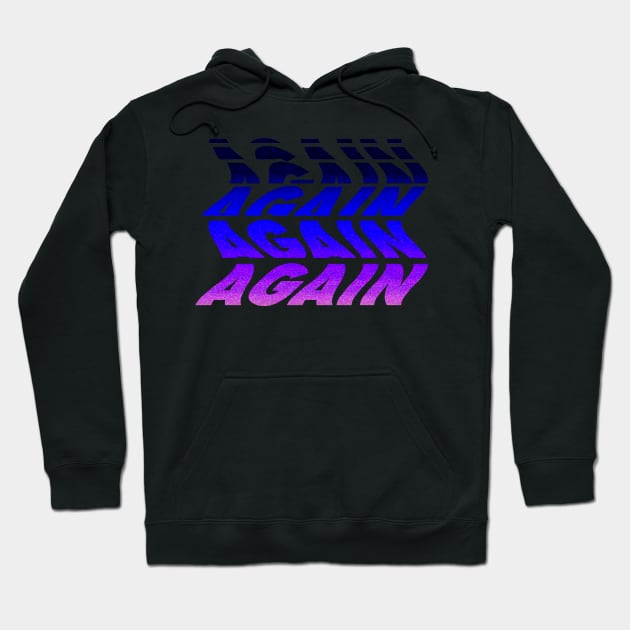 "Again" Glitch Text Hoodie by Raimondi